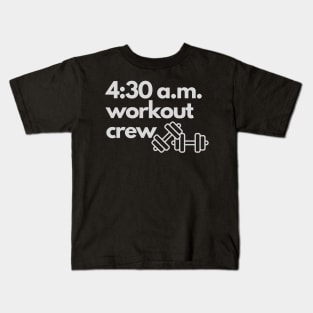 4:30 workout crew Kids T-Shirt